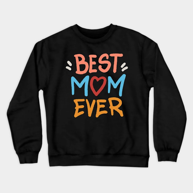 BEST MOM EVER GIFT Crewneck Sweatshirt by Miftahul